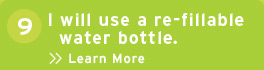 Resolution 9: I will use a reusable water bottle. Learn More