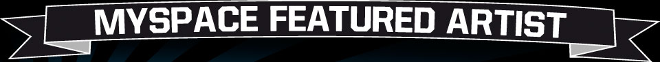 MYSPACE FEATURED ARTIST - DER CONTEST FÜR BANDS UND MUSIKER