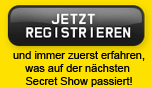 Secret Shows DE -  Jetzt Registrieren