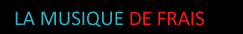 La Musique de Frais