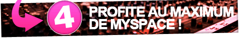 4. Make The Most of MySpace