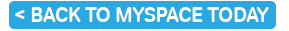 Back to MySpace Today