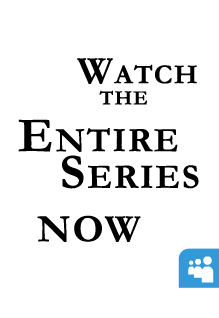 Watch the entire series now