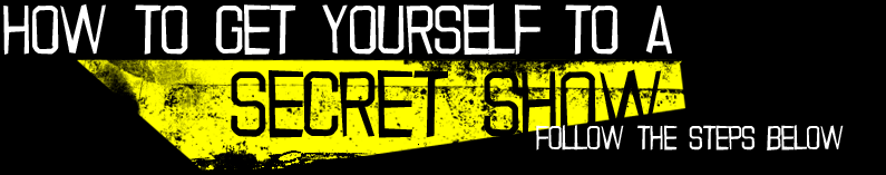 Get Yourself to a Secret Show